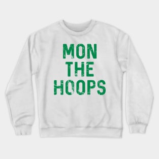 Mon The Hoops, Glasgow Celtic Football Club Green Distressed Text Design Crewneck Sweatshirt